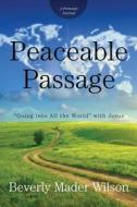 Peaceable Passage di Beverly Mader Wilson edito da Winepress Publishing