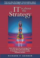 It Is about the Strategy di Richard P. Skinner edito da Booksurge Publishing
