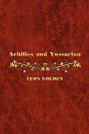 Achilles and Yossarian: Clarity and Confusion in the Interpretation of the Iliad and Catch-22 di Leon Golden edito da AUTHORHOUSE