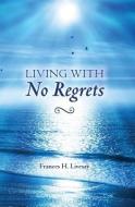 Living With No Regrets di Frances Livesay edito da BOOKSURGE PUB