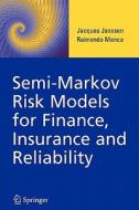 Semi-Markov Risk Models for Finance, Insurance and Reliability di Jacques Janssen, Raimondo Manca edito da Springer US