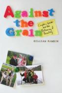 Against The Grain di Gillian Ranson edito da University Of Toronto Press
