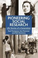 Pioneering Social Research: Life Stories of a Generation di Paul Thompson, Ken Plummer, Neli Demireva edito da POLICY PR