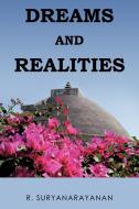 Dreams and Realities di R. Suryanarayanan edito da AUTHORHOUSE