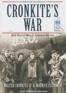 Cronkite's War: His World War II Letters Home di Walter Cronkite, Maurice Isserman edito da Tantor Audio