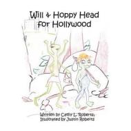 Will & Hoppy Head for Hollywood di Cathy L. Roberts edito da America Star Books