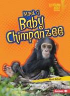 Meet a Baby Chimpanzee di Mari C. Schuh edito da LERNER CLASSROOM