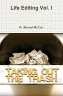 Life Editing: Taking Out the Trash di Michael A. McCain, Dr Michael a. McCain edito da Createspace