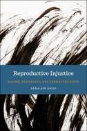 Reproductive Injustice di Dana-Ain Davis edito da NYU Press