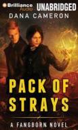 Pack of Strays di Dana Cameron edito da Brilliance Audio