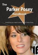 The Parker Posey Handbook - Everything You Need To Know About Parker Posey di Emily Smith edito da Tebbo