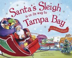 Santa's Sleigh Is on Its Way to Tampa Bay: A Christmas Adventure di Eric James edito da SOURCEBOOKS JABBERWOCKY