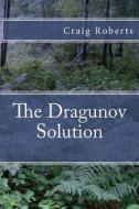 The Dragunov Solution di Craig Roberts edito da Createspace