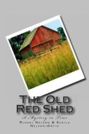 The Old Red Shed: A Mystery in Time di Russel a. Nelson, Sheila Nelson-Ortiz edito da Createspace