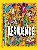 Lesson Plans for Teaching Resilience to Children di Lynne Namka edito da Createspace