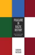 Folklore in Baltic History di Sadhana Naithani edito da University Press of Mississippi