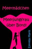 Meermaedchen: Meerjungfrau Ueber Bord! di Estrella Maris edito da Createspace