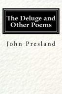 The Deluge and Other Poems di John Presland edito da Createspace