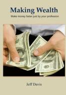 Money Making: Make Money Faster Just by Your Profession di Jeff Davis edito da Createspace