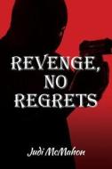 Revenge, No Regrets di Judi McMahon edito da Createspace