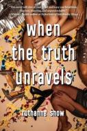 When the Truth Unravels di RuthAnne Snow edito da Skyhorse Publishing
