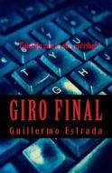 Giro Final di Guillermo Estrada edito da Createspace Independent Publishing Platform