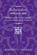 Reformation without end di Robert Ingram edito da Manchester University Press