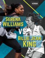 Serena Williams vs. Billie Jean King di Alex Monnig edito da SPORTSZONE