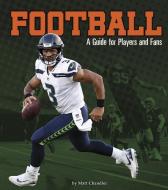 Football: A Guide for Players and Fans di Matt Chandler edito da CAPSTONE PR