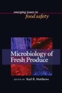 Microbiology of Fresh Produce di Michael P. Doyle edito da ASM Press