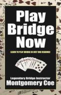 Play Bridge Now di Montgomery Coe edito da CARDOZA PUB