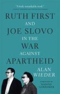 Ruth First and Joe Slovo in the War Against Apartheid di Alan Wieder edito da MONTHLY REVIEW PR
