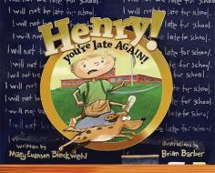Henry! You're Late Again! di Mary Evanson Bleckwehl edito da BOOKHOUSE FULFILLMENT