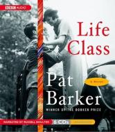Life Class di Pat Barker edito da BBC Audiobooks