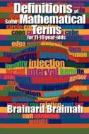 Definitions of Some Mathematical Terms for 11-18 Year Olds di Brainard M. B. E. Braimah edito da XULON PR