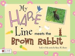 My Hare Line Meets the Brown Rabbit di Patsy M. Henry edito da Tate Publishing & Enterprises