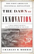 The Dawn of Innovation di Charles R. Morris edito da INGRAM PUBLISHER SERVICES US