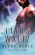 Liar's Waltz di Becky Black edito da Loose Id, LLC