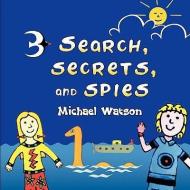 Search, Secrets, and Spies di Michael Watson edito da STRATEGIC BOOK PUB