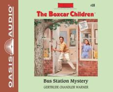 Bus Station Mystery di Gertrude Chandler Warner edito da Oasis Audio
