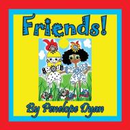 Friends! di Penelope Dyan edito da Bellissima Publishing LLC