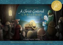 Celebrating a Christ-Centered Christmas di Emily Belle Freeman, David Butler edito da SHADOW MOUNTAIN PUB