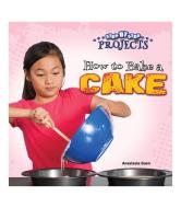 How to Bake a Cake di Anastasia Suen edito da Rourke Educational Media