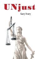 UNjust di Gary Ivory edito da Newman Springs Publishing, Inc.