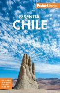 Fodor's Essential Chile di Fodor'S Travel Guides edito da FODORS