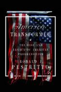 America Transformed di Ronald J. Pestritto edito da Encounter Books