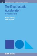 The Electrostatic Accelerator: A Versatile Tool di Ragnar Hellborg, Harry J. Whitlow edito da MORGAN & CLAYPOOL