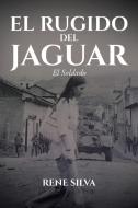 El Rugido Del Jaguar di Rene Silva edito da Page Publishing, Inc