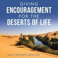 GIVING ENCOURAGEMENT FOR THE DESERTS OF di DAVID R LEAMAN ED.D edito da LIGHTNING SOURCE UK LTD
