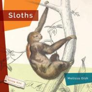 Sloths di Melissa Gish edito da CREATIVE ED & PAPERBACKS